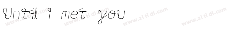 Until I met you字体转换